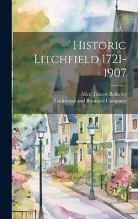 Produktbild: Historic Litchfield 1721-1907