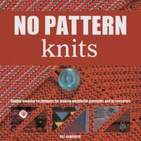 Produktbild: No-Pattern Knits: Simple Modular Techniques for Making Wonderful Garments and Accessories