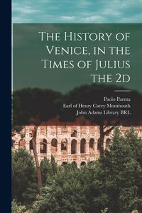 Produktbild: The History of Venice, in the Times of Julius the 2d