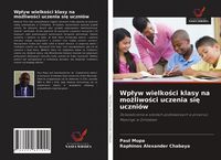Produktbild: Wp&iquest;yw wielko&iquest;ci klasy na mo&iquest;liwo&iquest;ci uczenia si&iquest; uczni&oacute;w