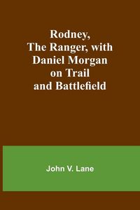 Produktbild: Rodney, the Ranger, with Daniel Morgan on Trail and Battlefield