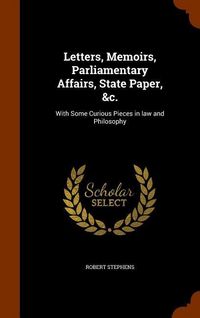 Produktbild: Letters, Memoirs, Parliamentary Affairs, State Paper, &c.