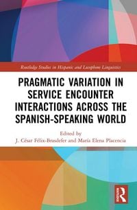 Produktbild: Pragmatic Variation in Service Encounter Interactions across the Spanish-Speaking World