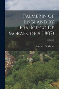 Produktbild: Palmerin of England by Francisco De Moraes, of 4 (1807); Volume 3