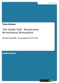 Produktbild: "Die Stunde Null" - Reeducation, Reorientation, Restauration