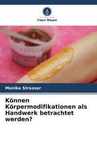 Produktbild: K&ouml;nnen K&ouml;rpermodifikationen als Handwerk betrachtet werden?
