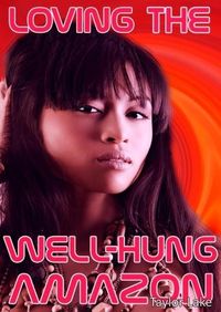 Produktbild: Loving The Well-Hung Amazon (Servicing The Well-Hung Amazon, #3)