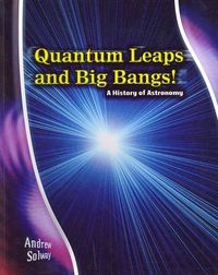 Produktbild: Quantum Leaps and Big Bangs: A History of Astronomy
