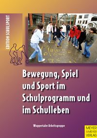 Bild vom Artikel Bewegung, Spiel und Sport im Schulprogramm und im Schulleben vom Autor Wuppertaler Arbeitsgruppe