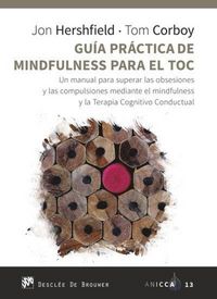 Produktbild: Gu&iacute;a pr&aacute;ctica de mindfulness para el TOC : un manual para superar las obsesiones y las compulsiones mediante el mindfulness y la terapia cognitivo con