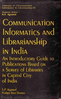Produktbild: Communication Informatics And Librarianship In India An Introductory Guide To Publications Based On A Survey Of Libraries In Capital City Of India