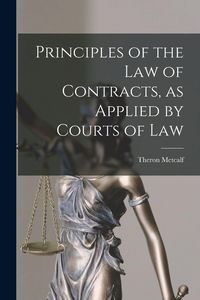 Produktbild: Principles of the Law of Contracts, as Applied by Courts of Law