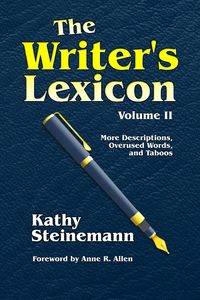 Produktbild: The Writer's Lexicon Volume II: More Descriptions, Overused Words, and Taboos
