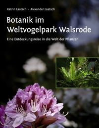Bild vom Artikel Botanik im Weltvogelpark Walsrode vom Autor Katrin Laatsch