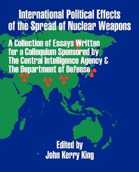 Produktbild: International Political Effects of the Spread of Nuclear Weapons