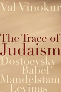 Produktbild: The Trace of Judaism: Dostoevsky, Babel, Mandelstam, Levinas