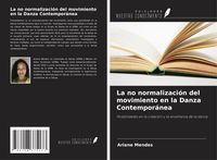 Produktbild: La no normalizaci&oacute;n del movimiento en la Danza Contempor&aacute;nea