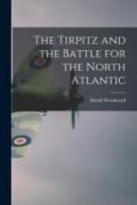 Produktbild: The Tirpitz and the Battle for the North Atlantic