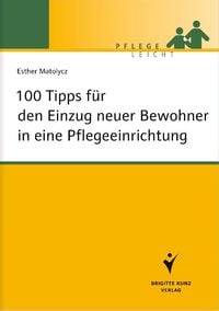Produktbild: 100 Tipps f&uuml;r den Einzug neuer Bewohner in eine Pflegeeinrichtung