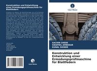 Produktbild: Konstruktion und Entwicklung einer Erm&uuml;dungspr&uuml;fmaschine f&uuml;r Blattfedern