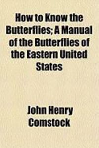 Produktbild: How to Know the Butterflies; A Manual of the Butterflies of the Eastern United States