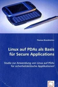 Produktbild: Brandstetter, T: Linux auf PDAs als Basis f&uuml;r Secure Applica