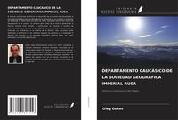Produktbild: DEPARTAMENTO CAUC&Aacute;SICO DE LA SOCIEDAD GEOGR&Aacute;FICA IMPERIAL RUSA