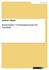Produktbild: Businessplan / Gr&uuml;ndungskonzept f&uuml;r Nachhilfe
