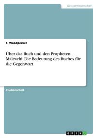 Produktbild: &Uuml;ber das Buch und den Propheten Maleachi. Die Bedeutung des Buches f&uuml;r die Gegenwart