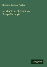 Produktbild: Lehrbuch der allgemeinen Kriegs-Chirurgie