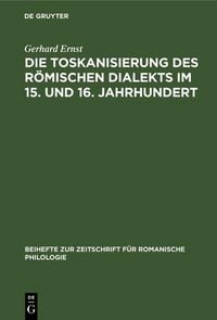 Produktbild: Die Toskanisierung des r&ouml;mischen Dialekts im 15. und 16. Jahrhundert
