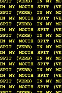 Produktbild: Spit (Verb) in My Mouth