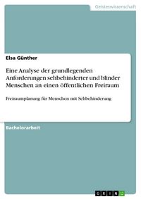 Produktbild: Eine Analyse der grundlegenden Anforderungen sehbehinderter und blinder Menschen an einen &ouml;ffentlichen Freiraum