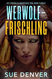Produktbild: Werwolf-Frischling (Sara Flores, die Anf&auml;nge)