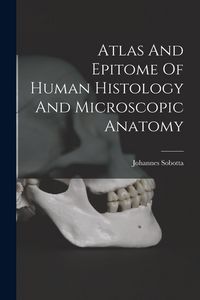 Produktbild: Atlas And Epitome Of Human Histology And Microscopic Anatomy
