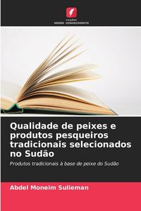 Produktbild: Qualidade de peixes e produtos pesqueiros tradicionais selecionados no Sud&atilde;o