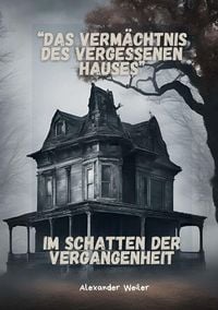Produktbild: Das Verm&auml;chtnis des vergessenen Hauses