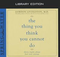 Produktbild: The Thing You Think You Cannot Do (Library Edition): Thirty Truths You Need to Know Now about Fear and Courage