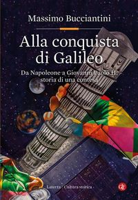 Produktbild: Alla conquista di Galileo. Da Napoleone a Giovanni Paolo II, storia di una contesa