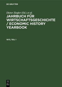 Produktbild: Jahrbuch f&uuml;r Wirtschaftsgeschichte / Economic History Yearbook. 1973, Teil 1