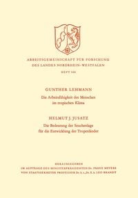 Produktbild: Die Arbeitsf&auml;higkeit des Menschen im tropischen Klima. Die Bedeutung der Seuchenlage f&uuml;r die Entwicklung der Tropenl&auml;nder