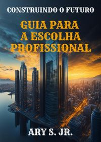 Produktbild: Construindo o Futuro Guia para a Escolha Profissional