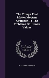 Produktbild: The Things That Matter MostAn Approach To The Problems Of Human Values