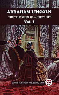 Produktbild: Abraham Lincoln The True Story Of a Great Life Vol. I