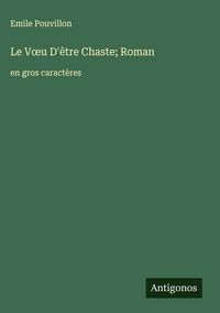 Produktbild: Le V&iquest;u D'&ecirc;tre Chaste; Roman
