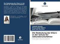 Produktbild: Die Bedeutung der Eltern in der Schule f&uuml;r Sekundarschullehrer