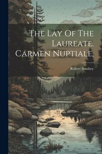 Produktbild: The Lay Of The Laureate. Carmen Nuptiale,