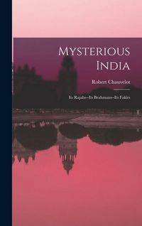 Produktbild: Mysterious India: Its Rajahs--Its Brahmans--Its Fakirs