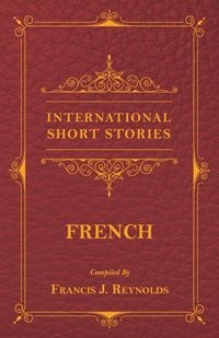 Bild vom Artikel International Short Stories - French vom Autor Francis J. Reynolds