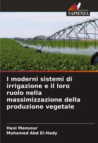 Produktbild: I moderni sistemi di irrigazione e il loro ruolo nella massimizzazione della produzione vegetale